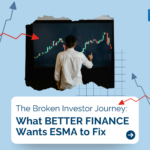 The Broken Investor Journey: What BETTER FINANCE Wants ESMA to Fix